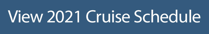 View 2021 Cruise Schedule